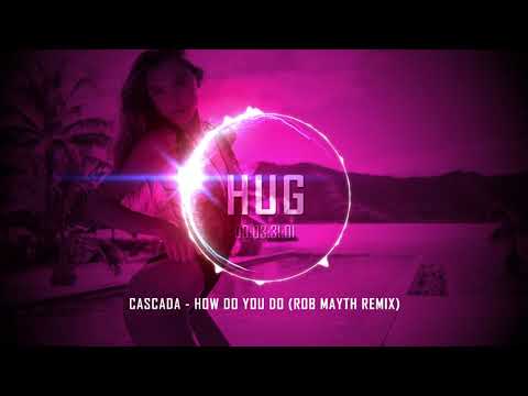 Cascada — Cascada - How Do You Do (Rob Mayth Remix)