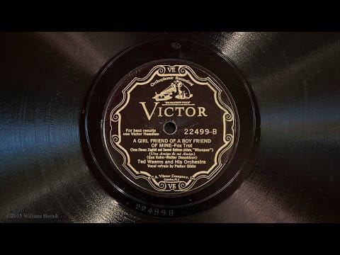 Ted Weems And His Orchestra — A Girl Friend Of A Boy Friend Of Mine • Ted Weems and His Orchestra (Victrola Credenza)