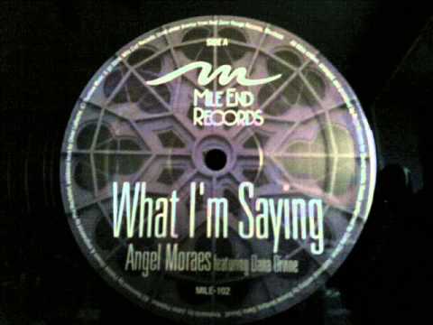 Angel Moraes — Angel Moraes ft  Dana Divine What I'm Saying Mile End Records 06