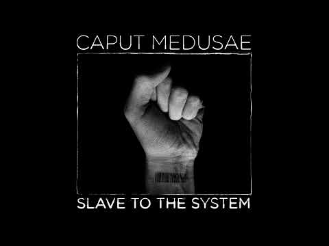 Caput Medusae — Caput Medusae - Slave To The System (Official Audio)