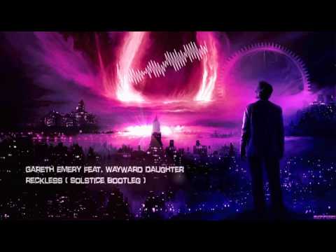 Gareth Emery — Gareth Emery feat. Wayward Daughter - Reckless (Solstice Bootleg) [HQ Free]