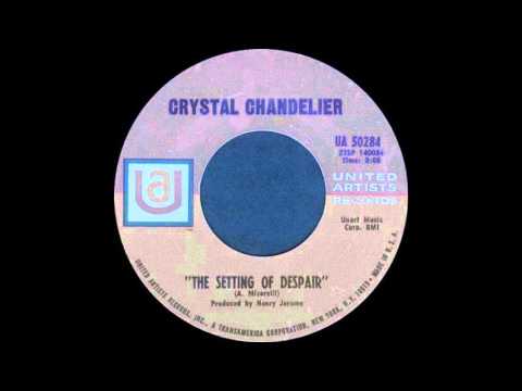 Crystal Chandelier — Crystal Chandelier - The Setting Of Despair (1968)