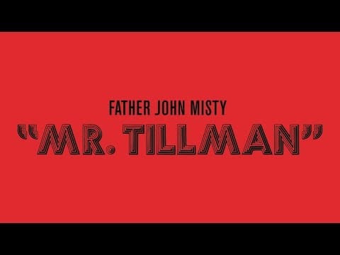 Father John Misty — "Mr. Tillman"