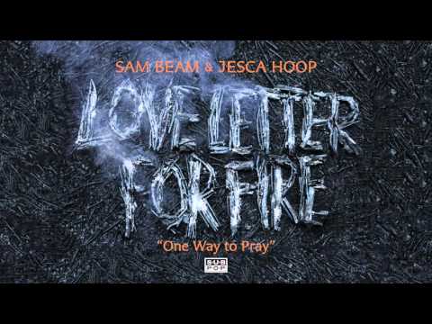 Sam Beam — Sam Beam and Jesca Hoop - One Way to Pray
