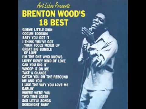 Brenton Wood — YouTube        - Brenton Wood - Great Big Bundle Of Love (Oldies).mp4