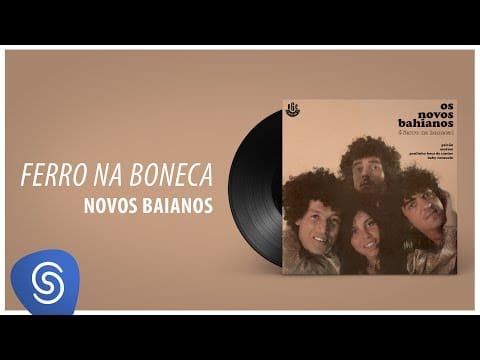 Os Novos Baianos — Novos Baianos - Ferro na Boneca (Ferro na Boneca) [Áudio Oficial]