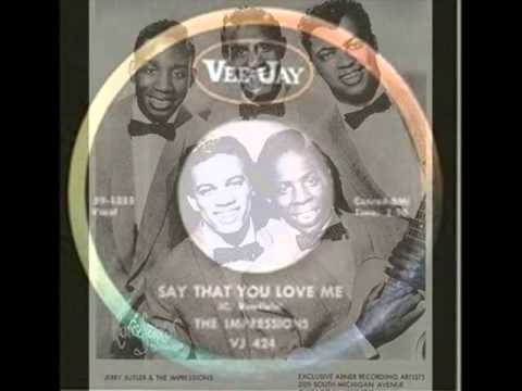The Impressions — THE IMPRESSIONS ~ SAY THAT YOU LOVE ME  1965