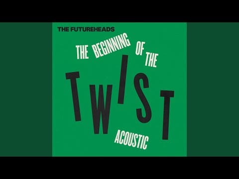 The Futureheads — The Beginning of the Twist (Acoustic)