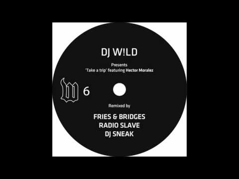 DJ Wild — Dj W!ld Presents-Hector Moralez - Take A Trip (DJ Sneak Tripp-E mix).