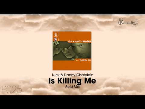 Nick & Danny Chatelain — Nick & Danny Chatelain - Is Killing Me (Acid Mix)