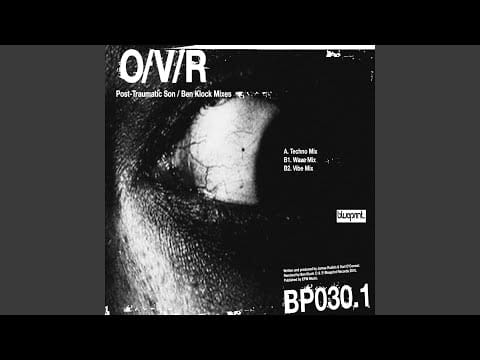 O/V/R — Post Traumatic Son (Ben Klock Techno Mix)