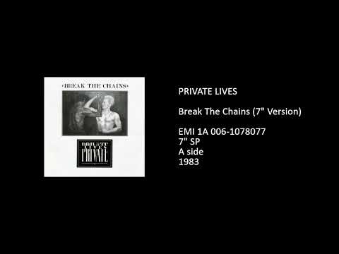 Private Lives — PRIVATE LIVES - Break The Chains (7'' Version) - 1983