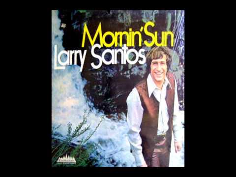 Larry Santos — Larry Santos - Now That I Have Found You