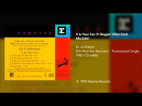 Ex-Girlfriend — Ex-Girlfriend - X In Your Sex (X Beggin' After Dark Mix Edit)