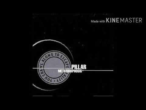 Pillar — Metamorphosis (Audio) - Pillar