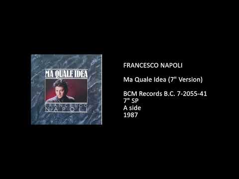 Francesco Napoli — FRANCESCO NAPOLI - Ma Quale Idea (7'' Version) - 1987