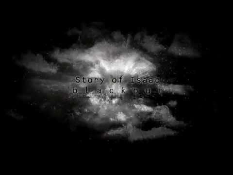 Story Of Isaac — Story of Isaac - Blackout