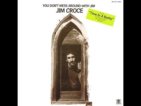 Jim Croce — Time In A Bottle | 1972 | Jim Croce | You Don't Mess Around With Jim | 1973 ABC LP