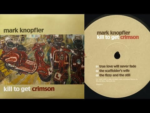 Mark Knopfler — Mark Knopfler - Kill to Get Crimson - 2007 [Vinyl Rip/Full Album]