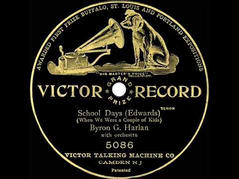 Byron G. Harlan — 1907 Byron G. Harlan - School Days (When We Were A Couple Of Kids)
