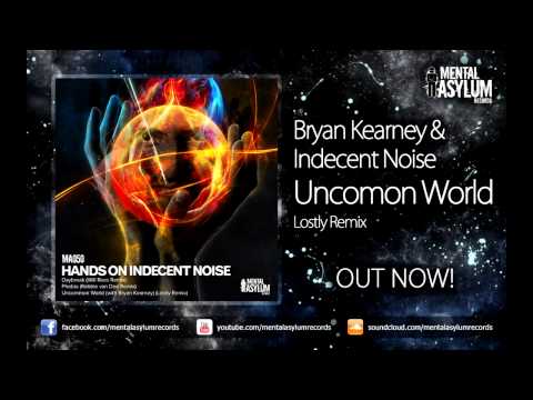 Indecent Noise — Bryan Kearney & Indecent Noise - Uncommon World (Lostly Remix) [MA050] OUT NOW