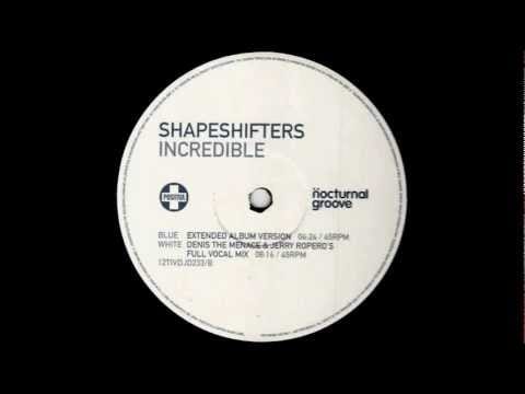Shapeshifters — Shapeshifters - Incredible (Extended Album Version).wmv