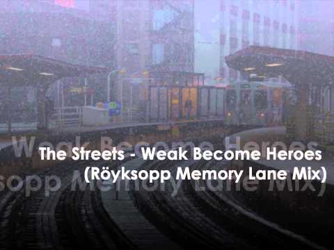 The Streets — The Streets - Weak Become Heroes (Röyksopp Memory Lane Mix)