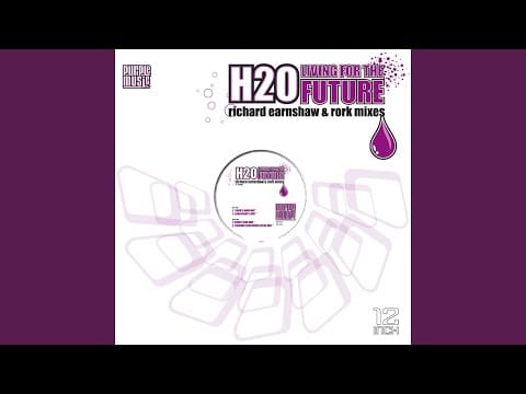 H2O — Living for the Future (Rork Main Mix)