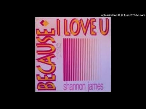 Shannon James — Shannon James ‎– Because I Love U  (Down B.)