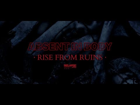 Absent In Body — ABSENT IN BODY - Rise From Ruins (Official Audio)