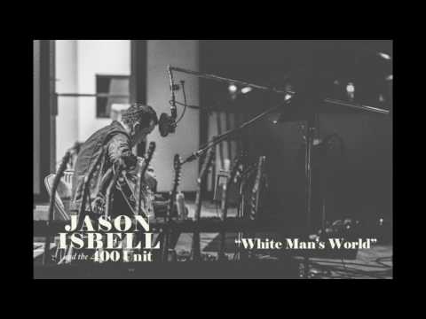 Jason Isbell and the 400 Unit — Jason Isbell and the 400 Unit - White Man's World