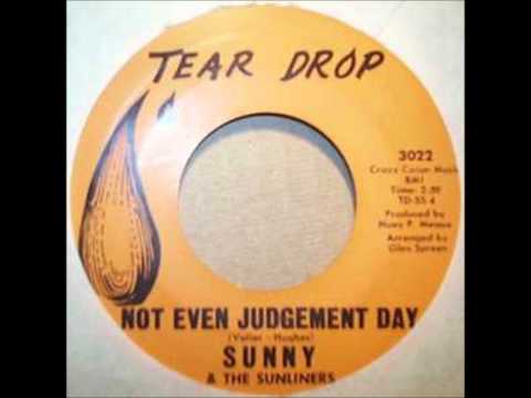 Sunny & The Sunliners — Sunny & The Sunliners - (Not Even) Judgement Day.1963