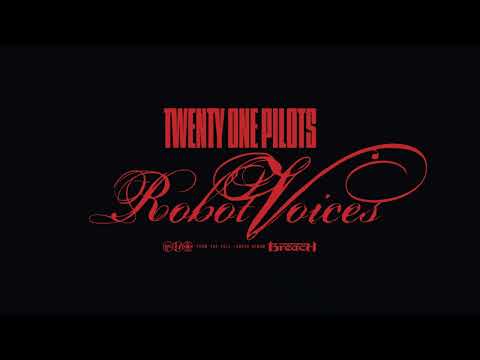 Twenty One Pilots — Robot Voices