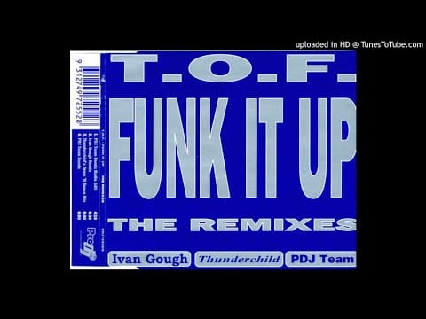 T.O.F. — T.O.F. - Funk It Up (PDJ Team Remix Radio Edit) (1996) (Eurodance)