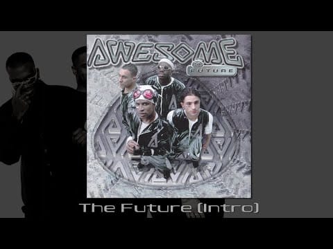 Awesome (2) — The Future (Intro)