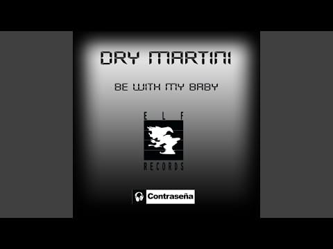 Dry Martini — Be With My Baby (Alternative Mix)