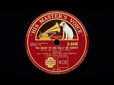 Ray Noble And His Orchestra — Ray Noble and His Orchestra - You Ought to see Sally on Sunday