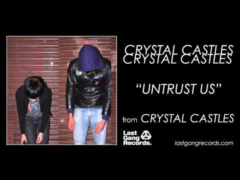 Crystal Castles — Crystal Castles - Untrust Us