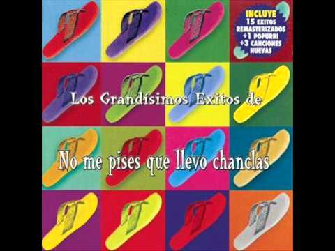 No Me Pises Que Llevo Chanclas — No me pises que llevo chanclas - Y tu de quien eres