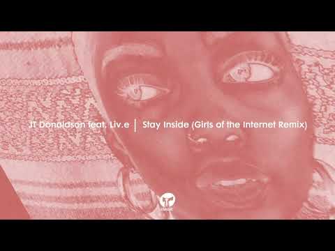 J.T. Donaldson — JT Donaldson feat. Liv.e - Stay Inside (Girls Of The Internet Extended Remix)
