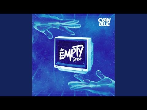 CyanBlue — An Empty Space