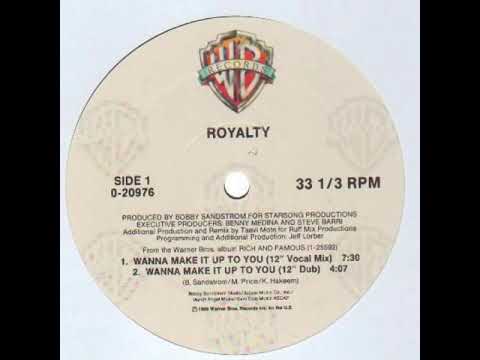 Royalty — Royalty - Wanna Make It Up To You (12” Dub Mix)