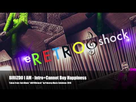 Birizdo I Am — BIRIZDO I AM - Intro+Cannot Buy Happiness -Italo Disco 2016-