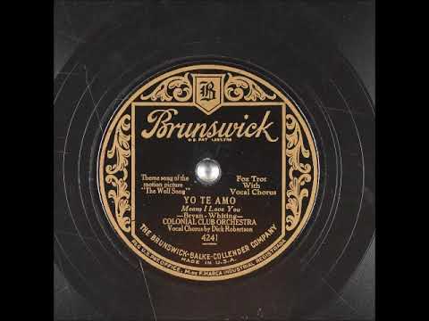 Colonial Club Orchestra — Yo Te Amo (Means I Love You) ~ Colonial Club Orchestra, Dick Robertson (Vocal Chorus) (1929)