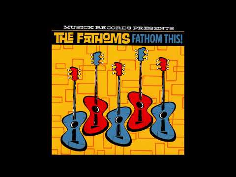 The Fathoms — The Fathoms - Fathom This! (Full Album)