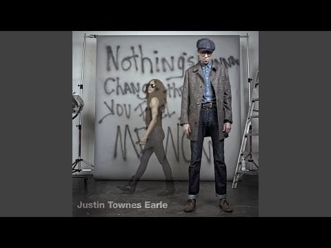 Justin Townes Earle — Nothing's Gonna Change The Way You Feel About Me Now