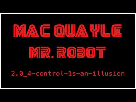 Mac Quayle — Mac Quayle  - Mr. Robot "2.0_4-control-1s-an-illusion"