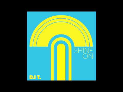 DJ T. — DJ T. - Shine On