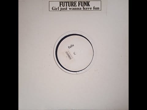 Future Funk — Future Funk – Girls Just Wanna Have Fun.
