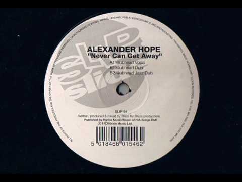 Alexander Hope — Alexander Hope - Never Can Get Away - Modern Soul Classics